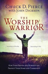 Produktbild: The Worship Warrior: Ascending in Worship, Descending in War