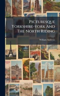 Produktbild: Picturesque Yorkshire-york And The North Riding