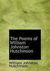 Produktbild: The Poems of William Johnston Hutchinson