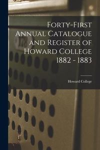 Produktbild: Forty-First Annual Catalogue and Register of Howard College 1882 - 1883