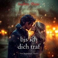 Produktbild: Bis ich dich traf (Love in Silverpeak &ndash; Band 5)