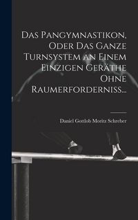 Produktbild: Das Pangymnastikon, Oder Das Ganze Turnsystem an Einem Einzigen Ger&auml;the Ohne Raumerforderniss...