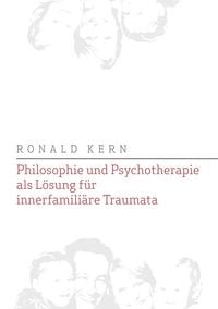 Produktbild: Philosophie und Psychotherapie als L&ouml;sung f&uuml;r innerfamili&auml;re Traumata