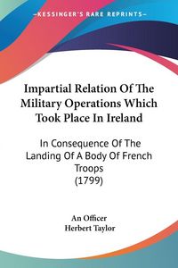 Produktbild: Impartial Relation Of The Military Operations Which Took Place In Ireland