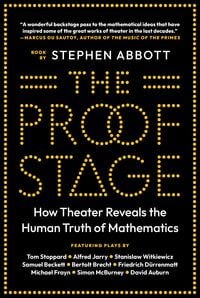 Produktbild: The Proof Stage - How Theater Reveals the Human Truth of Mathematics
