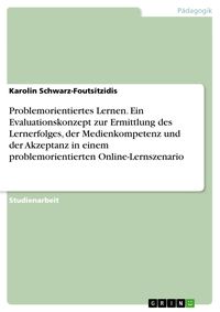 Produktbild: Problemorientiertes Lernen. Ein Evaluationskonzept zur Ermittlung des Lernerfolges, der Medienkompetenz und der Akzeptanz in einem problemorientierten