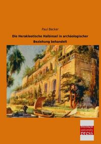 Produktbild: Die Herakleotische Halbinsel in arch&auml;ologischer Beziehung behandelt