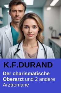 Produktbild: Der charismatische Oberarzt und 2 andere Arztromane