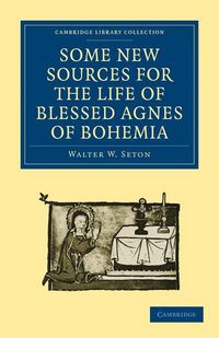 Produktbild: Some New Sources for the Life of Blessed Agnes of Bohemia