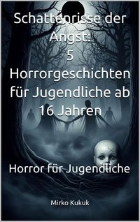 Produktbild: Schattenrisse der Angst - 5 Horrorgeschichten f&uuml;r Jugendliche ab 16 Jahren