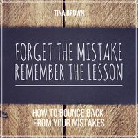 Bild vom Artikel Forget the Mistake, Remember the Lesson: How to Bounce Back from Your Mistakes vom Autor Tina Brown