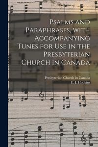 Produktbild: Psalms and Paraphrases, With Accompanying Tunes for Use in the Presbyterian Church in Canada [microform]