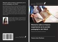 Produktbild: Memoria sobre el futuro: experiencia en la acci&oacute;n pedag&oacute;gica del MALG