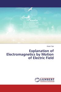 Produktbild: Explanation of Electromagnetics by Motion of Electric Field