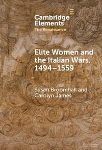 Produktbild: Elite Women and the Italian Wars, 1494-1559