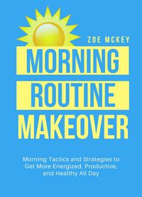 Produktbild: Morning Routine Makeover (Good Habits, #2)
