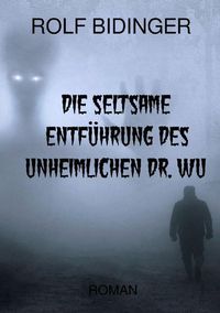 Produktbild: Die Seltsame Entf&uuml;hrung des Unheimlichen Dr. Wu