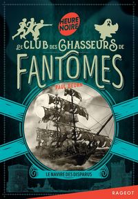 Produktbild: Le navire des disparus. Le club des chasseurs de fant&ocirc;mes