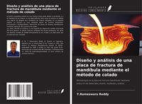 Produktbild: Dise&ntilde;o y an&aacute;lisis de una placa de fractura de mand&iacute;bula mediante el m&eacute;todo de colado