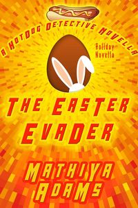 Produktbild: The Easter Evader (The Hot Dog Detective Holiday Novella Series, #3)