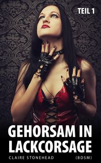 Produktbild: Gehorsam in Lackcorsage (BDSM) (Teil 1)