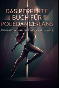 Produktbild: Das perfekte Buch f&uuml;r Poledance-Fans