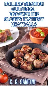 Produktbild: Rolling Through Cultures: Discover the Globe's Tastiest Meatballs