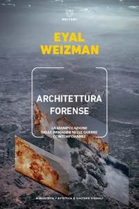 Produktbild: Architettura forense. La manipolazione delle immagini nelle guerre contemporanee