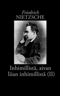Produktbild: Inhimillist&auml;, aivan liian inhimillist&auml; (II)