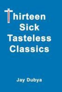 Produktbild: Thirteen Sick Tasteless Classics