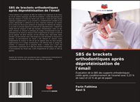 Produktbild: SBS de brackets orthodontiques apr&egrave;s d&eacute;prot&eacute;inisation de l'&eacute;mail
