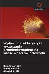Produktbild: Wp&iquest;yw charakterystyki wy&iquest;arzania promieniowaniem na w&iquest;a&iquest;ciwo&iquest;ci &iquest;wiat&iquest;owodu