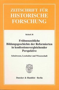 Bild vom Artikel Frühneuzeitliche Bildungsgeschichte der Reformierten in konfessionsvergleichender Perspektive. vom Autor Heinz Schilling