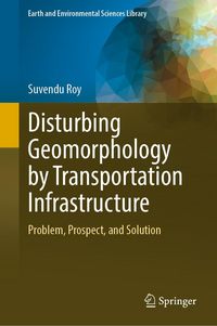Produktbild: Disturbing Geomorphology by Transportation Infrastructure