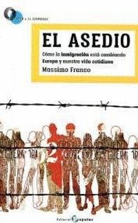Produktbild: El asedio : c&oacute;mo la inmigraci&oacute;n est&aacute; cambiando el semblante de Europa y nuestra vida cotidiana