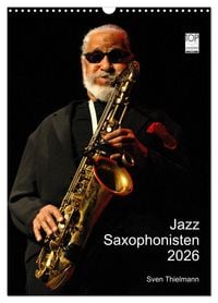 Produktbild: Jazz Saxophonisten 2026 (Wandkalender 2026 DIN A3 hoch), CALVENDO Monatskalender