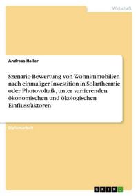 Produktbild: Szenario-Bewertung von Wohnimmobilien nach einmaliger Investition in Solarthermie oder Photovoltaik, unter variierenden ökonomischen und ökologischen