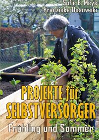 Produktbild: Selbstversorgung / Projekte f&uuml;r Selbstversorger: Fr&uuml;hling und Sommer