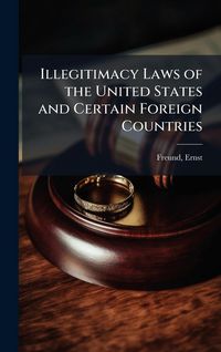 Produktbild: Illegitimacy Laws of the United States and Certain Foreign Countries