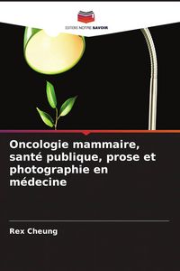 Produktbild: Oncologie mammaire, sant&eacute; publique, prose et photographie en m&eacute;decine