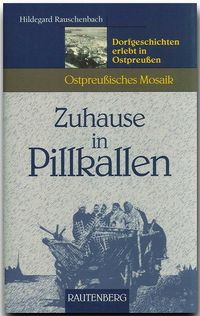 Bild vom Artikel Zuhause in Pillkallen - Dorfgeschichten erlebt in Ostpreußen vom Autor Hildegard Rauschenbach
