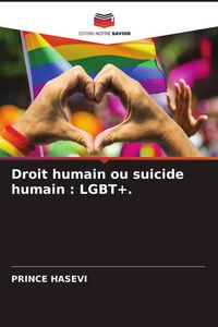 Produktbild: Droit humain ou suicide humain : LGBT+.