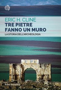 Produktbild: Tre pietre fanno un muro. La storia dell'archeologia