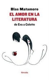 Produktbild: El amor en la literatura : de Eva a Colette : raz&oacute;n y locura amorosas