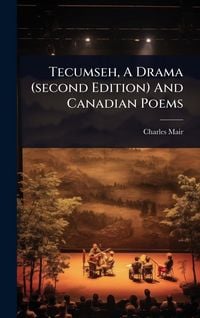 Produktbild: Tecumseh, A Drama (second Edition) And Canadian Poems