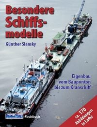 Produktbild: Besondere Schiffsmodelle: Eigenbau vom Bauponton bis zum Kranschiff