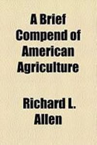 Produktbild: A Brief Compend of American Agriculture