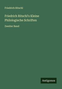 Produktbild: Friedrich Ritschl's Kleine Philologische Schriften