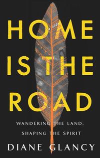 Bild vom Artikel Home Is the Road vom Autor Diane Glancy