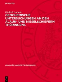 Produktbild: Geochemische Untersuchungen an den Alaun- und Kieselschiefern Th&uuml;ringens